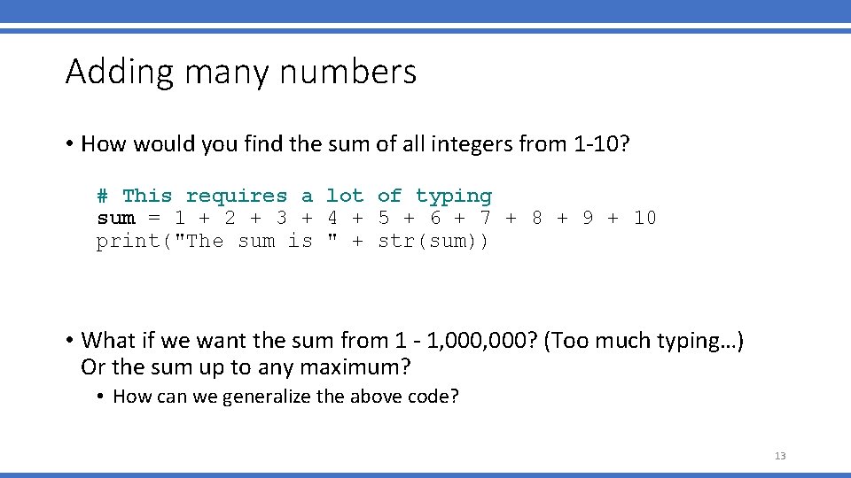 Adding many numbers • How would you find the sum of all integers from