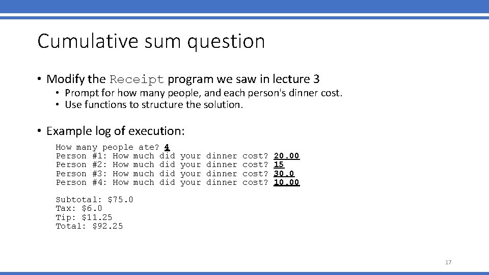 Cumulative sum question • Modify the Receipt program we saw in lecture 3 •