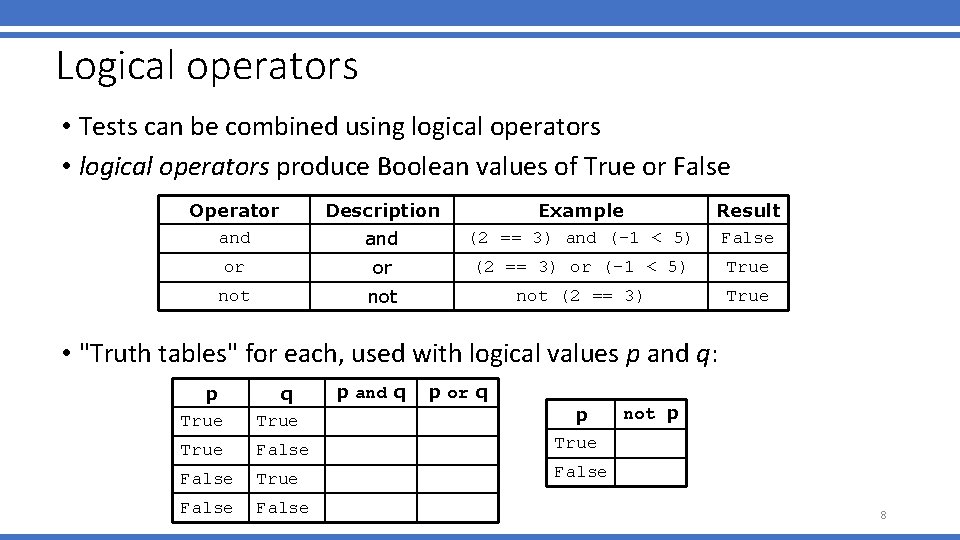 Logical operators • Tests can be combined using logical operators • logical operators produce