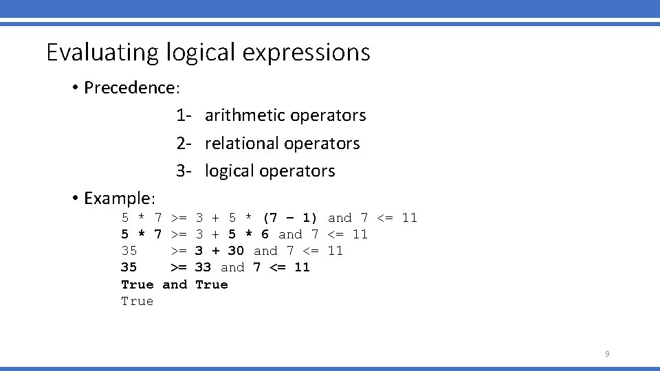 Evaluating logical expressions • Precedence: 1 - arithmetic operators 2 - relational operators 3