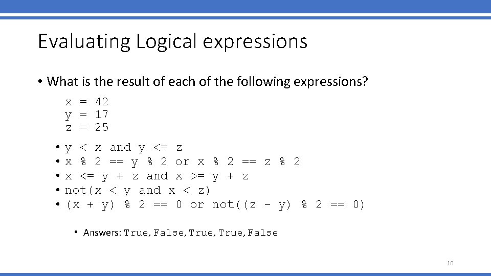 Evaluating Logical expressions • What is the result of each of the following expressions?