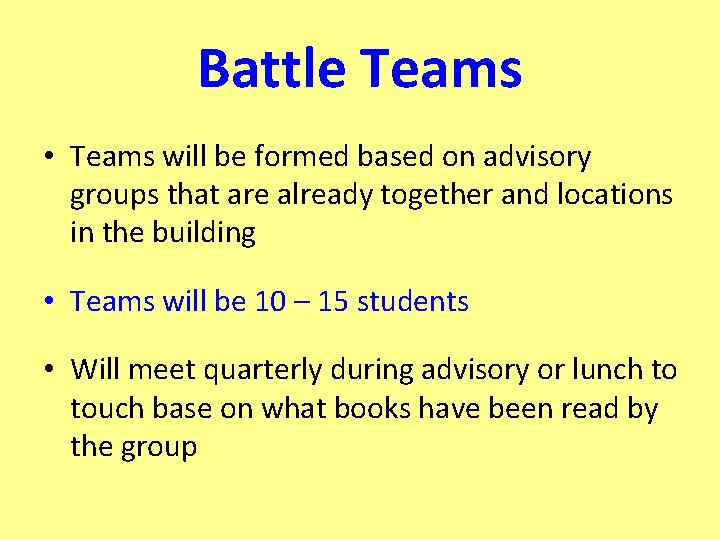 Battle Teams • Teams will be formed based on advisory groups that are already