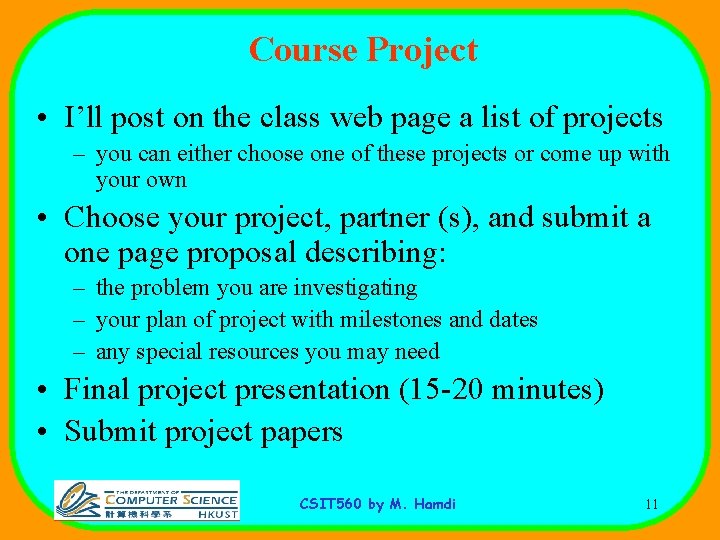 Course Project • I’ll post on the class web page a list of projects