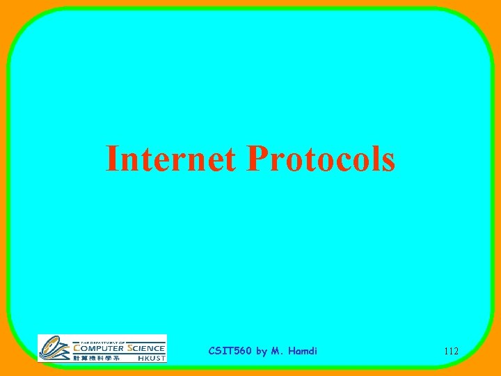 Internet Protocols CSIT 560 by M. Hamdi 112 