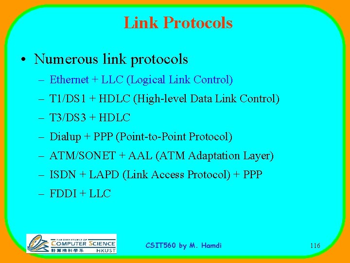 Link Protocols • Numerous link protocols – Ethernet + LLC (Logical Link Control) –