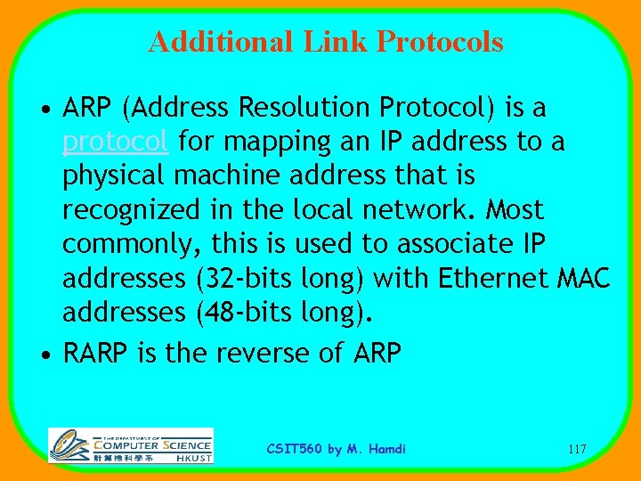 Additional Link Protocols • ARP (Address Resolution Protocol) is a protocol for mapping an