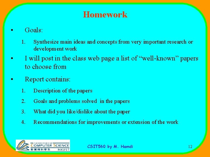 Homework • Goals: 1. Synthesize main ideas and concepts from very important research or