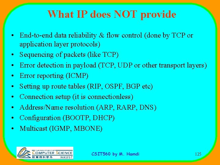 What IP does NOT provide • End-to-end data reliability & flow control (done by