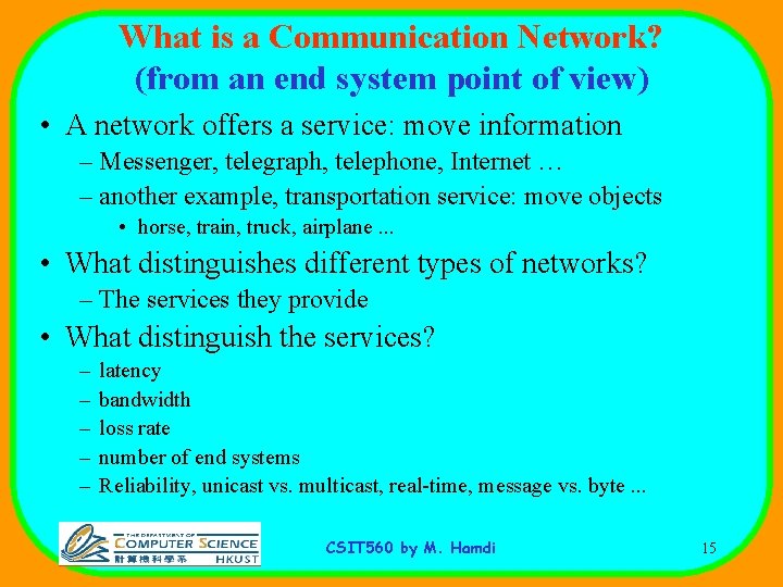 What is a Communication Network? (from an end system point of view) • A