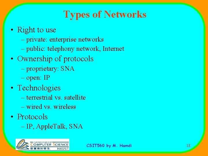 Types of Networks • Right to use – private: enterprise networks – public: telephony