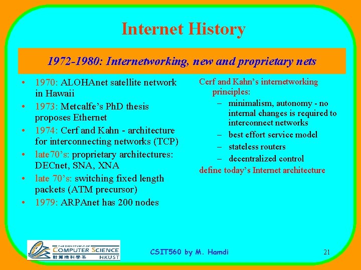 Internet History 1972 -1980: Internetworking, new and proprietary nets • 1970: ALOHAnet satellite network