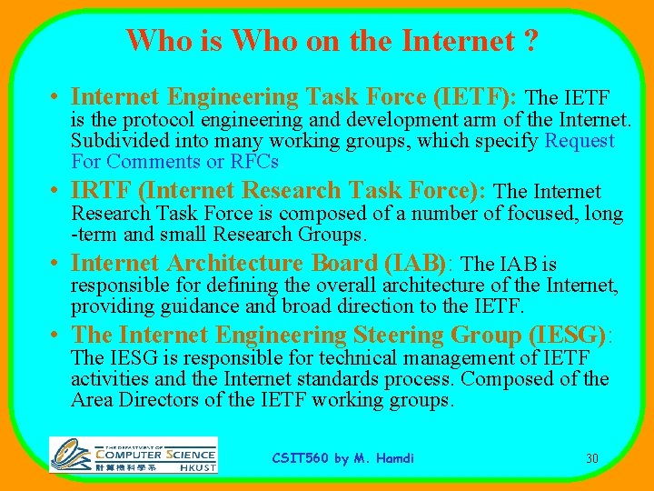 Who is Who on the Internet ? • Internet Engineering Task Force (IETF): The