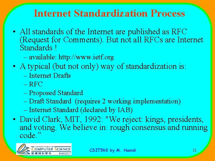 Internet Standardization Process • All standards of the Internet are published as RFC (Request