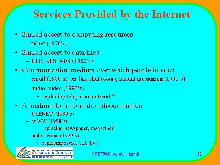 Services Provided by the Internet • Shared access to computing resources – telnet (1970’s)