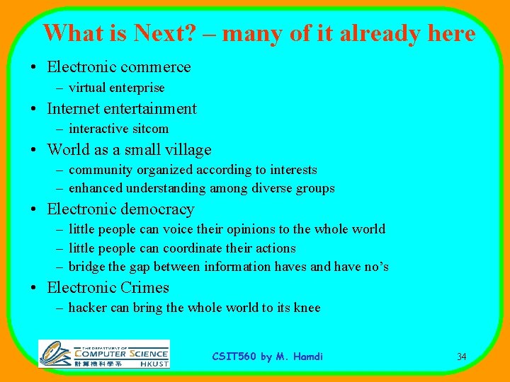 What is Next? – many of it already here • Electronic commerce – virtual