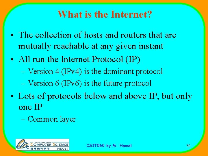 What is the Internet? • The collection of hosts and routers that are mutually