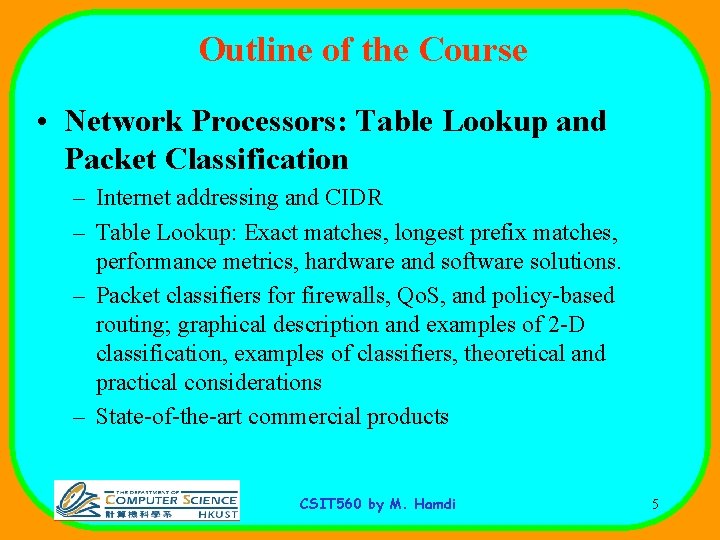 Outline of the Course • Network Processors: Table Lookup and Packet Classification – Internet
