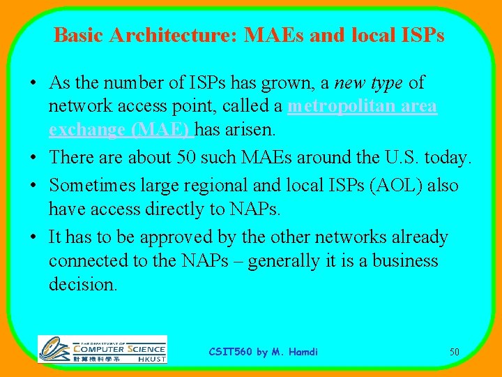 Basic Architecture: MAEs and local ISPs • As the number of ISPs has grown,