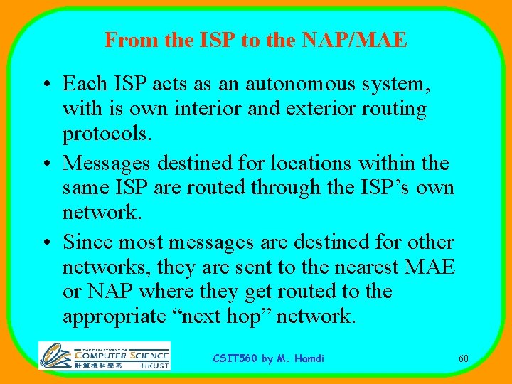 From the ISP to the NAP/MAE • Each ISP acts as an autonomous system,