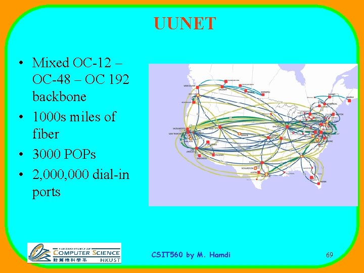 UUNET • Mixed OC-12 – OC-48 – OC 192 backbone • 1000 s miles