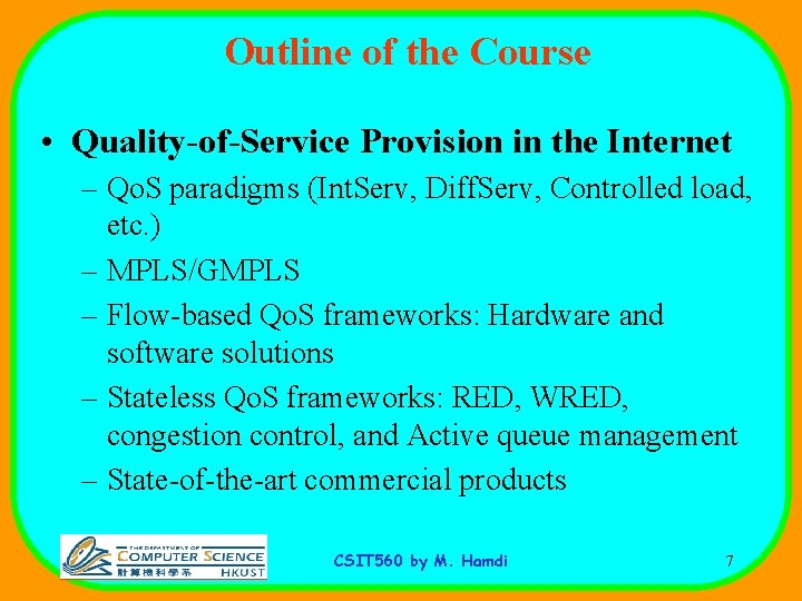 Outline of the Course • Quality-of-Service Provision in the Internet – Qo. S paradigms