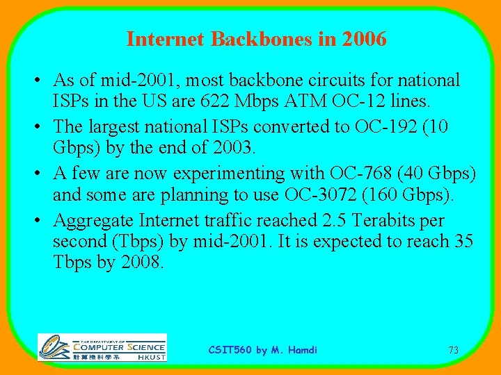 Internet Backbones in 2006 • As of mid-2001, most backbone circuits for national ISPs