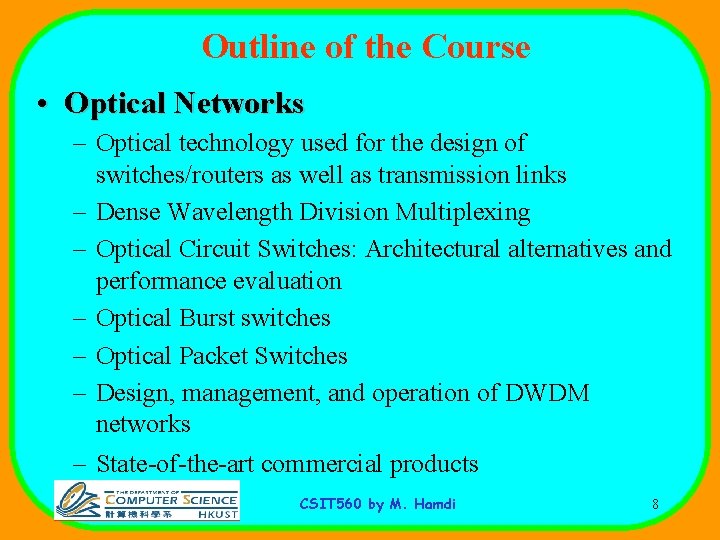 Outline of the Course • Optical Networks – Optical technology used for the design