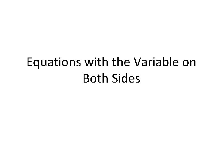 Equations with the Variable on Both Sides 