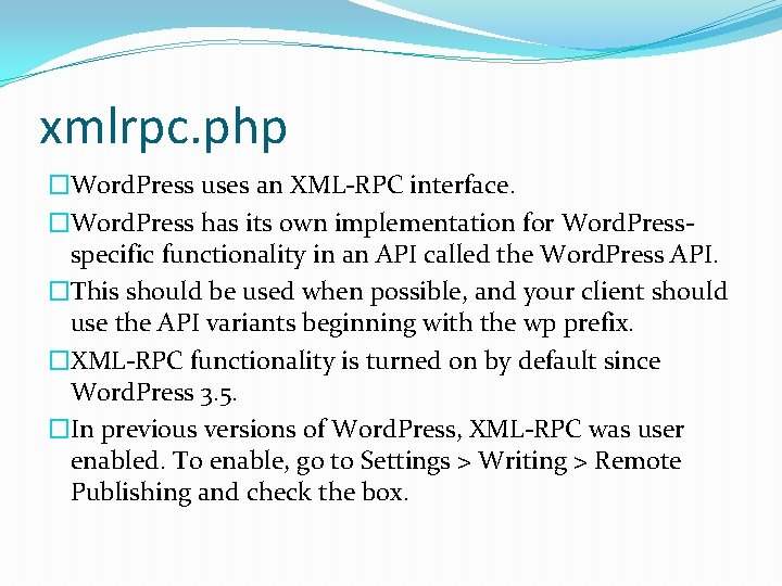 xmlrpc. php �Word. Press uses an XML-RPC interface. �Word. Press has its own implementation xmlrpc. php �Word. Press uses an XML-RPC interface. �Word. Press has its own implementation