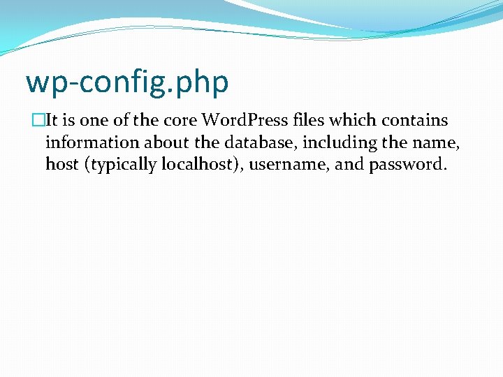 wp-config. php �It is one of the core Word. Press files which contains information