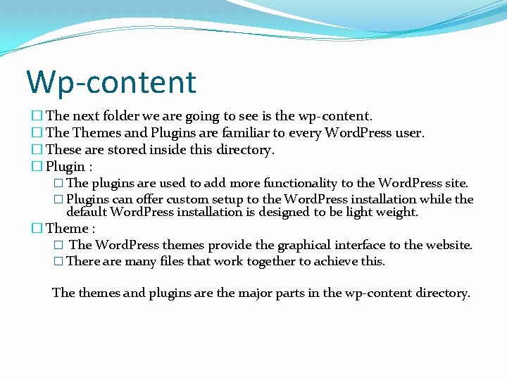 Wp-content � The next folder we are going to see is the wp-content. �
