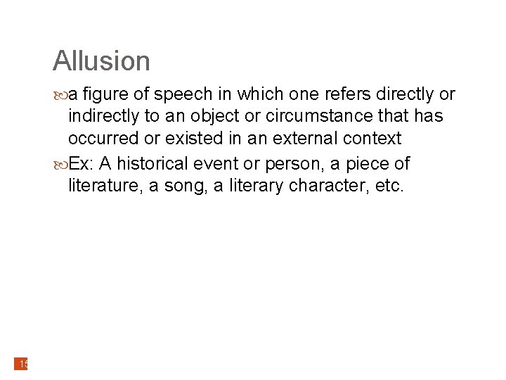 Allusion a figure of speech in which one refers directly or indirectly to an