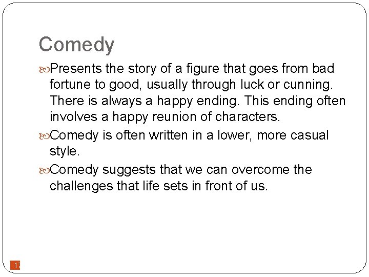 Comedy Presents the story of a figure that goes from bad fortune to good,