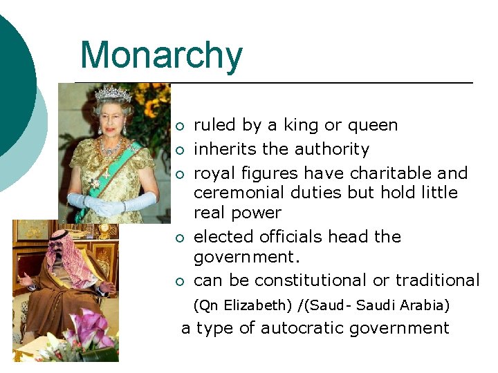 Monarchy ¡ ¡ ¡ ruled by a king or queen inherits the authority royal