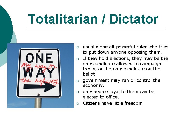 Totalitarian / Dictator ¡ ¡ ¡ usually one all-powerful ruler who tries to put