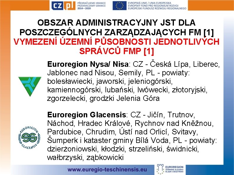 OBSZAR ADMINISTRACYJNY JST DLA POSZCZEGÓLNYCH ZARZĄDZAJĄCYCH FM [1] VYMEZENÍ ÚZEMNÍ PŮSOBNOSTI JEDNOTLIVÝCH SPRÁVCŮ FMP