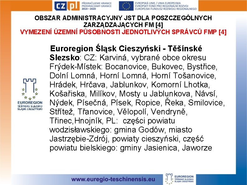 OBSZAR ADMINISTRACYJNY JST DLA POSZCZEGÓLNYCH ZARZĄDZAJĄCYCH FM [4] VYMEZENÍ ÚZEMNÍ PŮSOBNOSTI JEDNOTLIVÝCH SPRÁVCŮ FMP