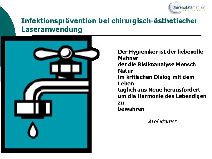 Infektionsprävention bei chirurgisch-ästhetischer Laseranwendung Der Hygieniker ist der liebevolle Mahner die Risikoanalyse Mensch Natur