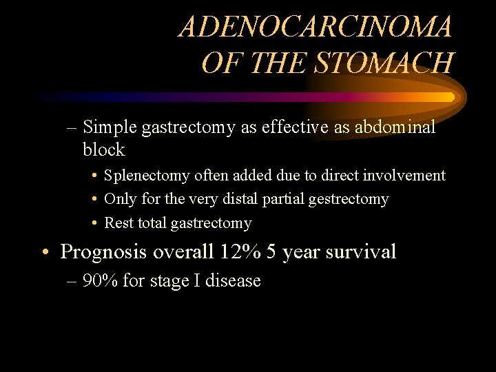 ADENOCARCINOMA OF THE STOMACH – Simple gastrectomy as effective as abdominal block • Splenectomy