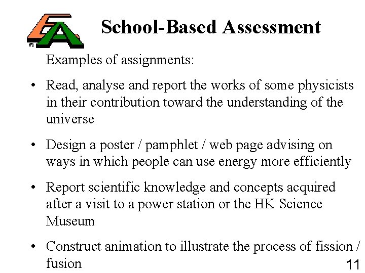 School-Based Assessment Examples of assignments: • Read, analyse and report the works of some