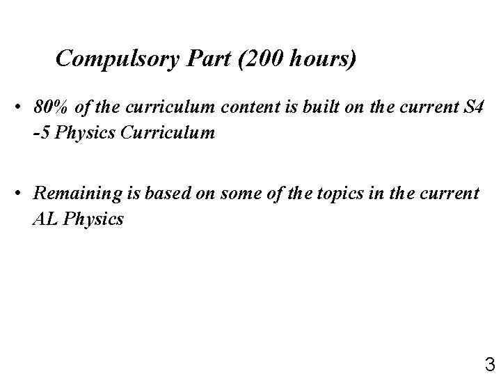 Compulsory Part (200 hours) • 80% of the curriculum content is built on the