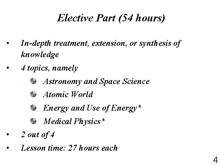 Elective Part (54 hours) • In-depth treatment, extension, or synthesis of knowledge • 4