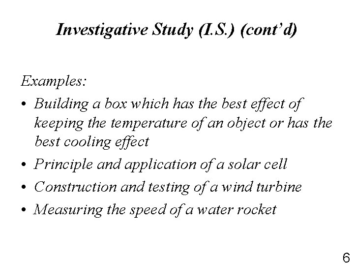 Investigative Study (I. S. ) (cont’d) Examples: • Building a box which has the