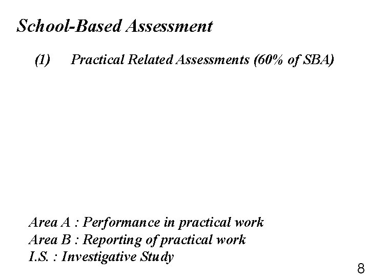 School-Based Assessment (1) Practical Related Assessments (60% of SBA) Area A : Performance in