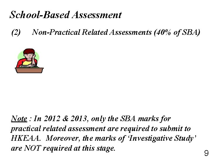 School-Based Assessment (2) Non-Practical Related Assessments (40% of SBA) Note : In 2012 &