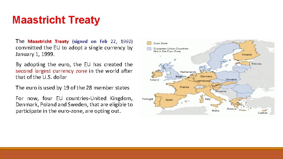 Maastricht Treaty The Maastricht Treaty (signed on Feb 22, 1992) committed the EU to