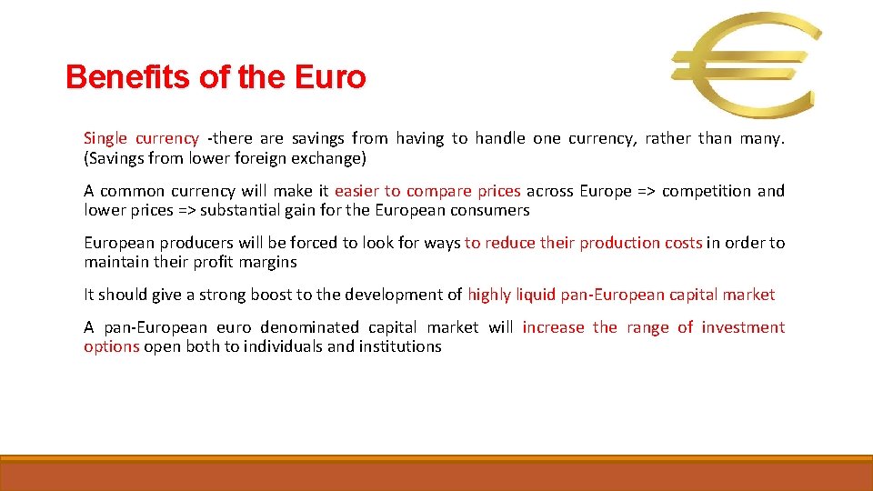Benefits of the Euro Single currency -there are savings from having to handle one