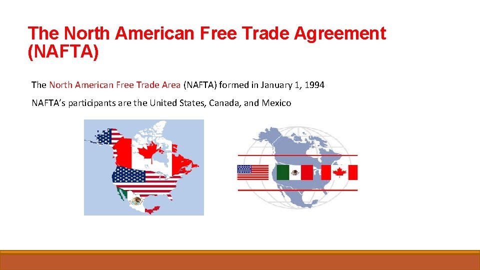 The North American Free Trade Agreement (NAFTA) The North American Free Trade Area (NAFTA)