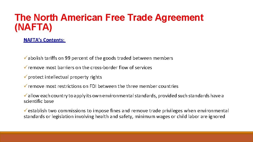 The North American Free Trade Agreement (NAFTA) NAFTA’s Contents: üabolish tariffs on 99 percent