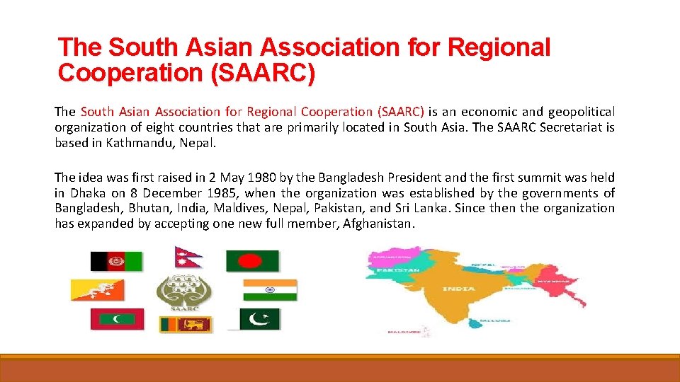 The South Asian Association for Regional Cooperation (SAARC) is an economic and geopolitical organization